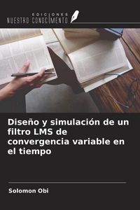 Produktbild: Dise&ntilde;o y simulaci&oacute;n de un filtro LMS de convergencia variable en el tiempo
