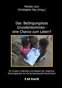 Produktbild: Das Bedingungslose Grundeinkommen - eine Chance zum Leben? Ein Projekt in Namibia und Aspekte der m&ouml;glichen &Uuml;bertragbarkeit auf die Bundesrepublik Deu