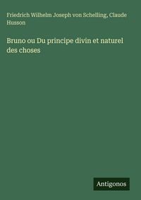 Produktbild: Bruno ou Du principe divin et naturel des choses