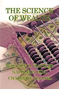 Produktbild: The Science of Wealth - The Science of Getting Rich, Think and Grow Rich, and The Master Key System in One Volume