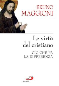 Produktbild: Le virt&ugrave; del cristiano. Ci&ograve; che fa la differenza