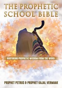 Produktbild: The Prophetic School Bible: Nurturing Prophetic Wisdom From The Word