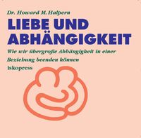 Bild vom Artikel Liebe und Abhängigkeit vom Autor Howard M. Halpern