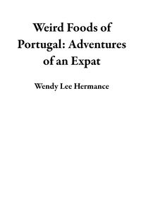 Produktbild: Weird Foods of Portugal: Adventures of an Expat