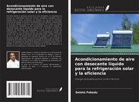 Produktbild: Acondicionamiento de aire con desecante l&iacute;quido para la refrigeraci&oacute;n solar y la eficiencia