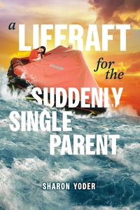 Produktbild: Liferaft for the Suddenly Single Parent