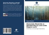 Produktbild: Materielle &Ouml;kokritik in Wendell Berrys und Linda Hogans Lyrik