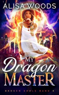 Produktbild: My Dragon Master: esoterische Drachen-Shifter Romantasy (Broken Souls 6)