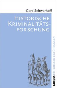 Bild vom Artikel Historische Kriminalitätsforschung vom Autor Gerd Schwerhoff