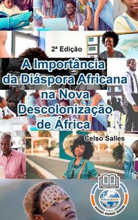 Produktbild: A Import&acirc;ncia Da Di&aacute;spora Africana Na Nova Descoloniza&ccedil;&atilde;o De &Aacute;frica - Celso Salles - 2&ordf; Edi&ccedil;&atilde;o