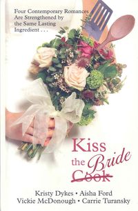 Produktbild: Kiss the Bride: Four Contemporary Romances Are Strenghtened by the Same Lasting Ingredient