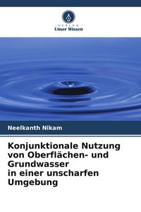 Produktbild: Konjunktionale Nutzung von Oberfl&auml;chen- und Grundwasser in einer unscharfen Umgebung