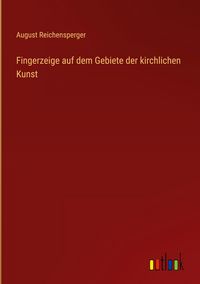 Produktbild: Fingerzeige auf dem Gebiete der kirchlichen Kunst