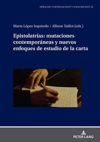 Produktbild: Epistolatr&iacute;as: mutaciones contempor&aacute;neas y nuevos enfoques de estudio de la carta