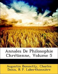 Produktbild: Bonnetty, A: Annales De Philosophie Chr&eacute;tienne, Volume 5