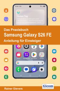 Produktbild: Das Praxisbuch Samsung Galaxy S26 FE - Die verst&auml;ndliche Anleitung