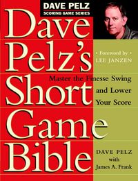 Produktbild: Dave Pelz's Short Game Bible: Master the Finesse Swing and Lower Your Score