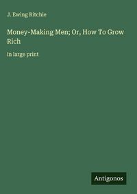 Produktbild: Money-Making Men; Or, How To Grow Rich