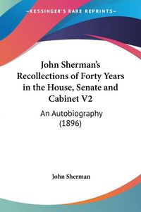 Produktbild: Sherman, J: John Sherman's Recollections of Forty Years in t