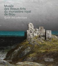 Produktbild: Musee des Beaux Arts du Monastere Royal de Brou: Guide des Collection