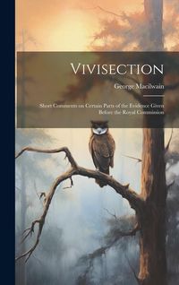 Produktbild: Vivisection: Short Comments on Certain Parts of the Evidence Given Before the Royal Commission