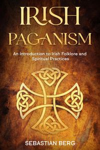 Produktbild: Irish Paganism: An Introduction to Irish Folklore and Spiritual Practices