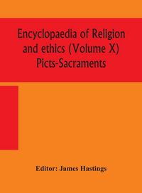 Produktbild: Encyclopaedia Of Religion And Ethics (Volume X) Picts-Sacraments