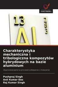 Produktbild: Charakterystyka mechaniczna i tribologiczna kompozyt&oacute;w hybrydowych na bazie aluminium