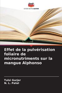 Produktbild: Effet de la pulv&eacute;risation foliaire de micronutriments sur la mangue Alphonso