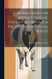 Produktbild: A Monograph on Johne's Disease (enteritis Chronica Pseudotuberculosa Bovis)