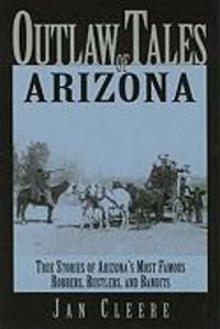 Produktbild: Outlaw Tales of Arizona: True Stories of Arizona's Most Nefarious Crooks, Culprits, and Cutthroats