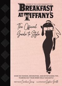 Produktbild: Breakfast at Tiffany's: The Official Guide to Style