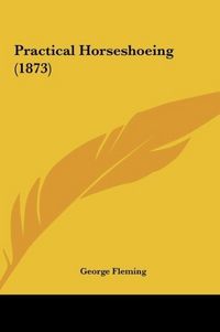 Produktbild: Practical Horseshoeing (1873)