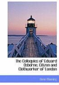 Produktbild: The Colloquies of Edward Osborne, Citizen and Clothworker of London