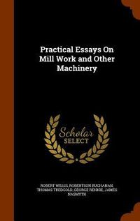 Produktbild: Practical Essays On Mill Work and Other Machinery