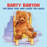 Produktbild: Barty Barton - The Bear That Was Loved Too Much
