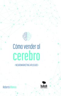 Produktbild: C&oacute;mo vender al cerebro, neuromarketing aplicado