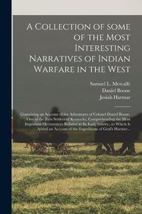Produktbild: A Collection of Some of the Most Interesting Narratives of Indian Warfare in the West: Containing an Account of the Adventures of Colonel Daniel Boone