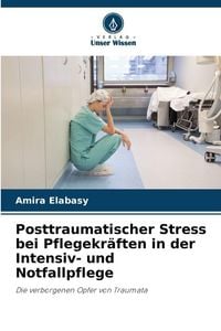 Produktbild: Posttraumatischer Stress bei Pflegekr&auml;ften in der Intensiv- und Notfallpflege