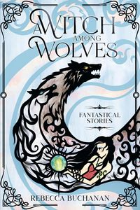 Produktbild: A Witch Among Wolves: Fantastical Stories