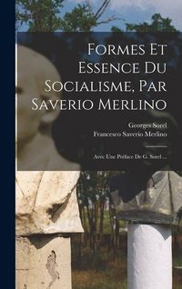 Produktbild: Formes Et Essence Du Socialisme, Par Saverio Merlino; Avec Une Pr&eacute;face De G. Sorel ...