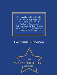 Produktbild: Burneside Hall, a Border Fort; With a Glimpse of the Border Wars. a Lecture. (Sir Allan Bellinghame of Burneside, and the Ladye Isabelle, of Sizergh.