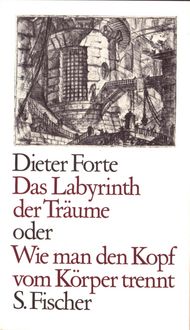 Produktbild: Das Labyrinth der Tr&auml;ume oder Wie man den Kopf vom K&ouml;rper trennt