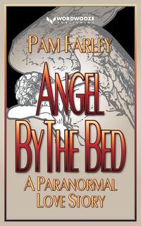 Produktbild: Angel by the Bed: A Paranormal Love Story