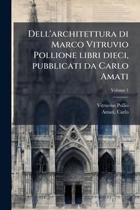 Produktbild: Dell'architettura di Marco Vitruvio Pollione libri dieci, pubblicati da Carlo Amati