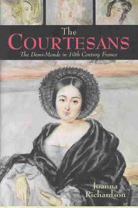Produktbild: Courtesans: The Demi-Monde in Nineteenth Century France