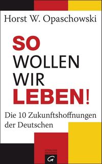 Produktbild: Opaschowski, H: So wollen wir leben!