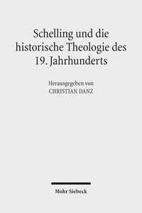 Produktbild: Schelling und die historische Theologie des 19. Jahrhunderts