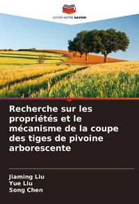 Produktbild: Recherche sur les propri&eacute;t&eacute;s et le m&eacute;canisme de la coupe des tiges de pivoine arborescente