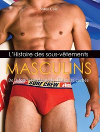 Produktbild: L'Histoire Des Sous-V&ecirc;tements Masculins